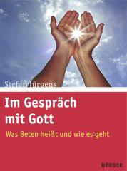 Stefan Jrgens: Im Gesprch mit Gott. Was beten heit und wie es geht