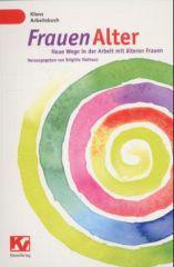 FrauenAlter. Neue Wege in der Arbeit mit lteren Frauen