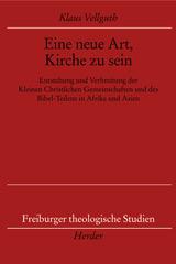 Klaus Vellguth: Eine neue Art, Kirche zu sein. Entstehung und Verbreitung der Kleinen Christlichen Gemeinschaften und des Bibel-Teilens in Afrika und Asien
