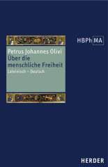 Petrus Johannes Olivi: ber die menschliche FreiheitQuaestio an in homine sit liberum arbitrium. Lateinisch - Deutsch
