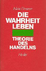 Klaus Demmer: Die Wahrheit leben. Theorie des Handelns