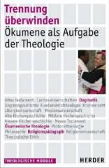 Michael Kappes / Josef Freitag / Christhard Lck / Dorothea Sattler / Werner Simon / Wolfgang Thnissen.: Trennung berwinden. kumene als Aufgabe der Theologie