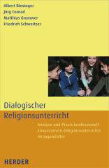 Albert Biesinger / Jrg Conrad / Matthias Gronover: Dialogischer Religionsunterricht. Analyse und Praxis konfessionell-kooperativen Religionsunterrichts im Jugendalter