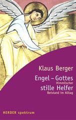 Klaus Berger: Engel - Gottes stille Helfer. Himmlischer Beistand im Alltag