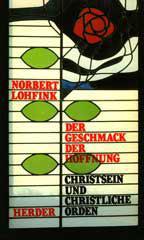 Norbert Lohfink: Der Geschmack der Hoffnung. Christsein und christliche Orden