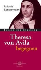 Antonia Sondermann: Theresa von Avila begegnen. 