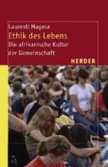 Laurenti Magesa: Ethik des Lebens. Die afrikanische Kultur der Gemeinschaft