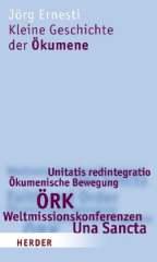 Jrg Ernesti: Kleine Geschichte der kumene. 