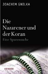 Joachim Gnilka: Die Nazarener und der Koran. Eine Spurensuche