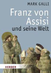 Mark Galli: Franz von Assisi und seine Welt. 