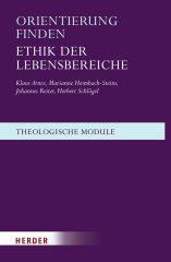 Klaus Arntz / Marianne Heimbach-Steins / Johannes Reiter / Herbert Schlgel: Orientierung finden. Ethik der Lebensbereiche