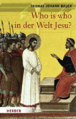 Thomas Johann Bauer: Who is who in der Welt Jesu?. 