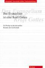 Das Evangelium ist eine Kraft Gottes. Die Predigt in den kulturellen Rumen der Gesellschaft