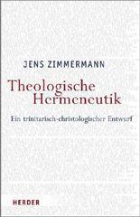 Jens Zimmermann: Theologische Hermeneutik. Ein trinitarisch-christologischer Entwurf