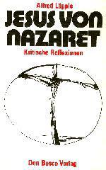 Alfred Läpple: Jesus von Nazaret. Kritische Reflexionen