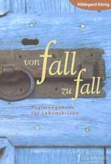 Hildegard Knig: von fall zu fall. Psalmengebete fr Lebenskrisen