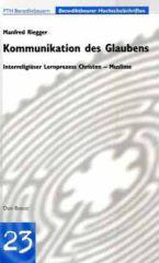 Manfred Riegger: Kommunikation des Glaubens. Interreligiser Lernprozess Christen - Muslime