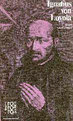 Alain Guillermou: Ignatius von Loyola. in Selbstzeugnissen und Bilddokumenten