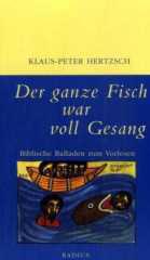 Klaus-Peter Hertzsch: Der ganze Fisch war voll Gesang. Biblische Balladen zum Vorlesen