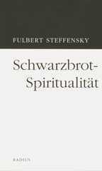 Fulbert Steffensky: Schwarzbrot-Spiritualitt. 