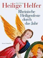 Alois Dring: Heilige Helfer. Rheinische Heiligenfeste durch das Jahr