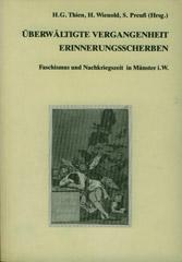 berwltigte Vergangenheit - Erinnerungsscherben. Faschismus und Nachkriegszeit in Mnster i. W.