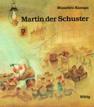 Masahiro Kasuya: Martin der Schuster. Nach einer Legende von Leo Tolstoi
