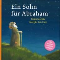 Tanja Jeschke / Marijke ten Cate: Ein Sohn fr Abraham. Geschichten aus der Bibel fr Kinder