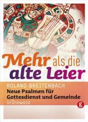 Roland Breitenbach: Mehr als die alte Leier. Neue Psalmen fr Gottesdienst und Gemeinde Gebete - Texte - Segensworte
