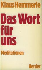 Klaus Hemmerle: Das Wort für uns. Meditationen