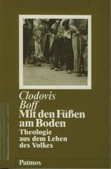 Clodovis Boff: Mit den Füßen am Boden. Theologie aus dem Leben des Volkes
