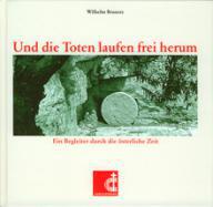 Wilhelm Bruners: Und die Toten laufen frei herum. Ein Begleiter durch die sterliche Zeit
