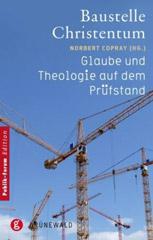 Baustelle Christentum. Glaube und Theologie auf dem Prfstand