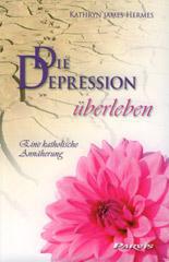 Kathryn James Hermes: Die Depression berleben. Eine katholische Annherung