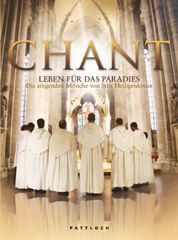 Bernhard Meuser: Chant. Leben fr das Paradies Die singenden Mnche von Stift Heiligenkreuz