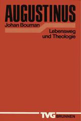 Johan Bouman: Augustinus. Lebensweg und Theologie