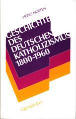 Heinz Hrten: Kurze Geschichte des deutschen Katholizismus 1800-1960. 
