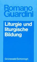 Romano Guardini: Liturgie und liturgische Bildung. 