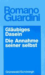 Romano Guardini: Glubiges Dasein / Die Annahme seiner selbst. 