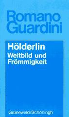 Romano Guardini: Hlderlin. Weltbild und Frmmigkeit
