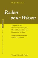 Mariele Nientied: Reden ohne Wissen. Apophatik bei Dionysius Areopagita, Moses Maimonides und Emmanuel Levinas. Mit einem Exkurs zu Niklas Luhmann