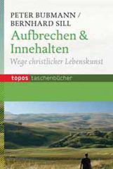 Aufbrechen & Innehalten. Wege christlicher Lebenskunst