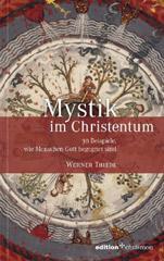 Werner Thiede: Mystik im Christentum. 30 Beispiele, wie Menschen Gott begegnet sind