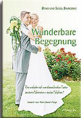 Denis Bourgerie / Suzel Bourgerie: Wunderbare Begegnung. Wie erhalte ich vom himmlischen Vater meinen Ehemann - meine Ehefrau?