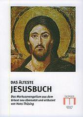 Hans Thüsing: Das älteste Jesusbuch. Das Markusevangelium aus dem Urtext neu übersetzt und erläutert