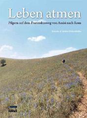Simone Ochsenkhn / Anton Ochsenkhn: Leben atmen. Band 1: Pilgern auf dem Franziskusweg von Assisi nach Rom