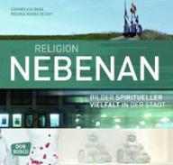 Regina M. Suchy / Cornelius Bohl: Religion nebenan. Bilder spiritueller Vielfalt in der Stadt