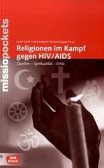 Religionen im Kampf gegen HIV / AIDS. Quellen - Spiritualitt - Ethik