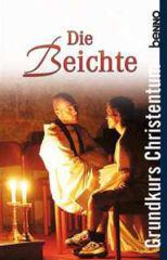 Kurt Gartner / Bettina Oberhuber / Elisabeth Hackenberger: Grundkurs Christentum. Die Beichte