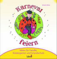 Elsbeth Bihler: Mit Kindern Karneval, Fastnacht und Fasching feiern. 